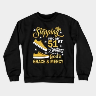 Stepping Into My 51st Birthday With God's Grace & Mercy Bday Crewneck Sweatshirt